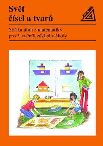 Svět čísel a tvarů Matematika pro 5. roč. ZŠ - Sbírka úloh - kolektiv autorů, Divíšek J.