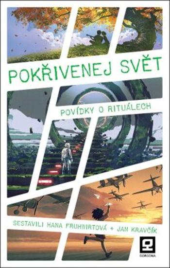 Pokřivenej svět - Povídky o rituálech - Hana Fruhwirtová, Jan Kravčík