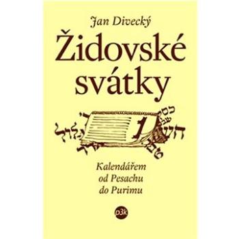 Židovské svátky: Kalendář od Pesachu do Purinu (978-80-7667-023-5)