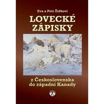Lovecké zápisky: Z Československa do západní Kanad (978-80-7239-302-2)