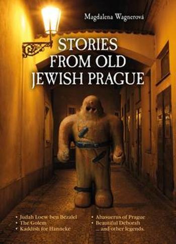 Stories from Old Jewish Prague - Wagnerová Magdalena