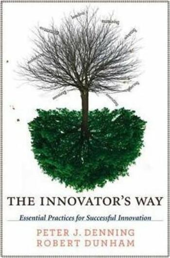 The Innovator´s Way : Essential Practices for Successful Innovation - Peter J. Denning, Dunham Robert