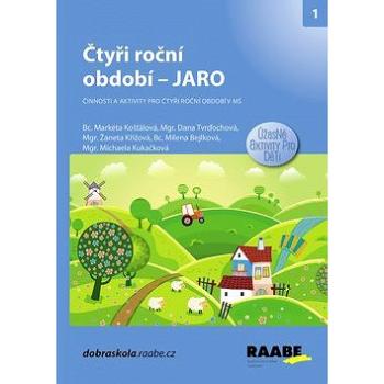 Čtyři roční období Jaro: Činnosti a aktivity pro čtyři roční období v MŠ (978-80-7496-367-4)