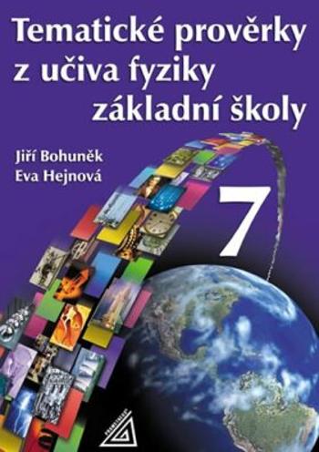 Tematické prověrky z učiva fyziky pro 7. ročník ZŠ - Eva Hejnová, Jiří Bohuněk