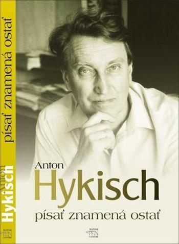 Písať znamená ostať - Hykisch Anton