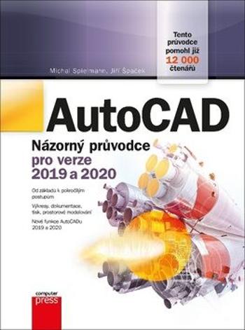 AutoCAD: Názorný průvodce pro verze 2019 a 2020 - Jiří Špaček, Michal Spielmann