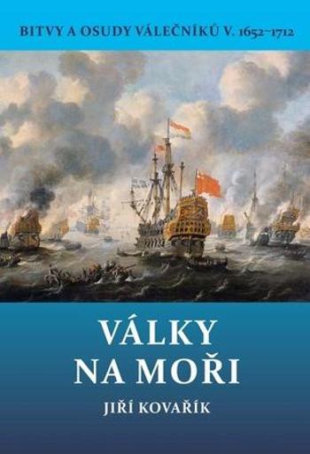 Války na moři 1652–1712 - Kovařík Jiří
