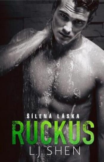 Ruckus: Šílená láska - L.J. Shen