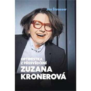 Optimistka z přesvědčení Zuzana Kronerová (978-80-999250-5-3)