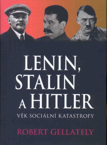Lenin, Stalin a Hitler - Robert Gellately - e-kniha