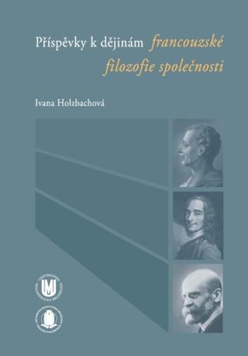 Příspěvky k dějinám francouzské filozofie společnosti - Ivana Holzbachová - e-kniha