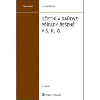 Účetní a daňové případy řešené v s. r. o. (978-80-7598-022-9)