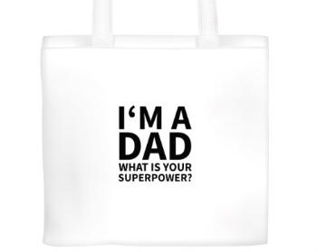 Plátěná nákupní taška I'm a dad, what is your superpow