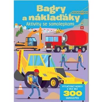 Bagry a náklaďáky: Aktivity se samolepkami (978-80-256-3366-3)