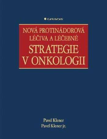 Nová protinádorová léčiva a léčebné strategie v onkologii - Pavel Klener, Pavel Klener jr. - e-kniha