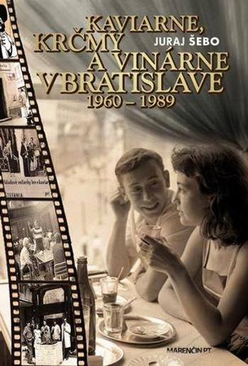 Kaviarne, krčmy a vinárne v Bratislave 1960-1989 - Šebo Juraj