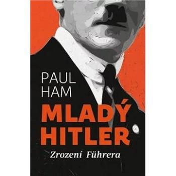 Mladý Hitler: Zrození Führera (978-80-7585-010-2)