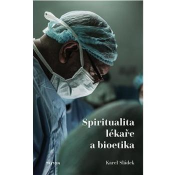 Spiritualita lékaře a bioetika (978-80-7553-966-3)