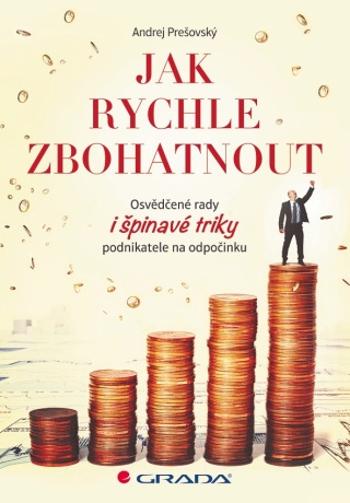 Jak rychle zbohatnout - Andrej Prešovský - e-kniha