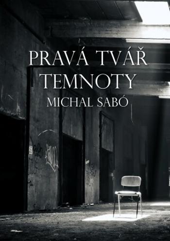 Pravá tvář temnoty - Michal Sabó - e-kniha