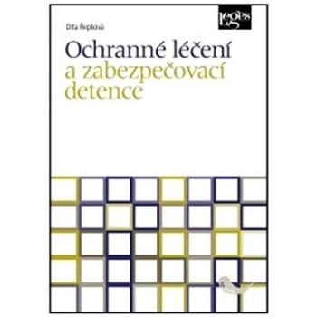 Ochranné léčení a zabezpečovací detence (978-80-7502-529-6)