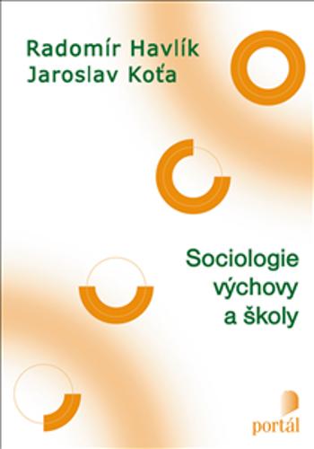 Sociologie výchovy a školy - Jaroslav Koťa, Radomír Havlík