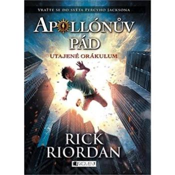 Apollónův pád Utajené Orákulum: Vraťte se do světa Percyho Jacksona (978-80-253-2986-3)