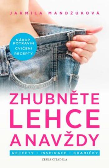 Zhubněte lehce a navždy / Recepty - Inspirace - Krabičky - Jarmila Mandžuková