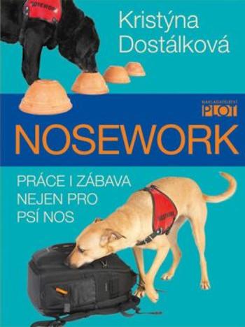 Nosework - Práce i zábava nejen pro psí nos - Kristýna Dostálková