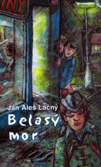 Belasý mor - Lačný Ján A.