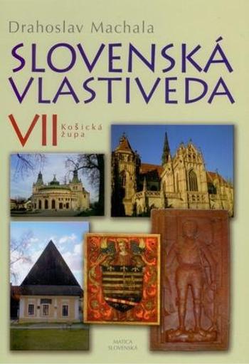 Slovenská vlastiveda VII - Machala Drahoslav