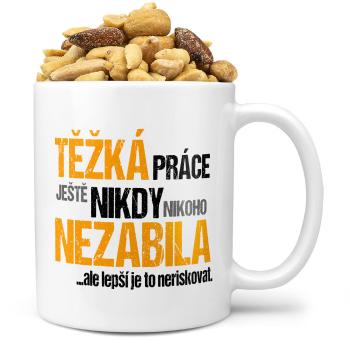 Hrnek Těžká práce (Náplň hrníčku: Směs slaných oříšků)