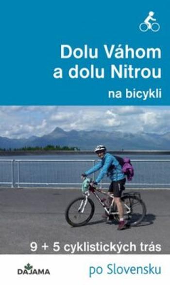 Dolu Váhom a dolu Nitrou na bicykli - Eva Dučaiová