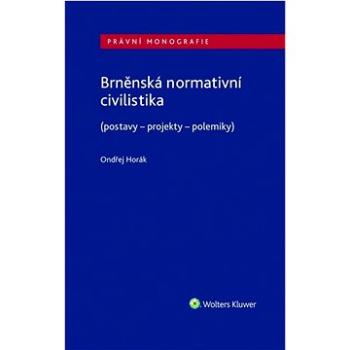 Brněnská normativní civilistika: (postavy - projekty - polemiky) (978-80-7598-708-2)