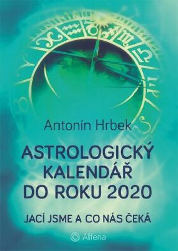 Astrologický kalendář do roku 2020 - Antonín Hrbek - e-kniha