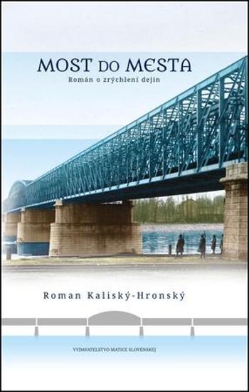 Most do mesta - Kaliský-Hronský Roman