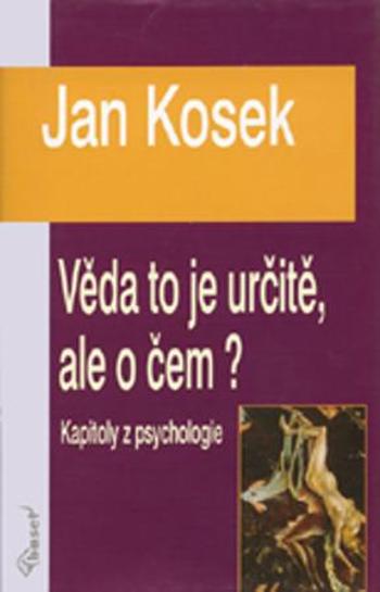 Věda to je určitě, ale o čem? - Kosek Jan