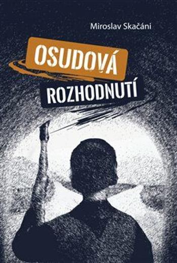 Osudová rozhodnutí - Miroslav Skačáni