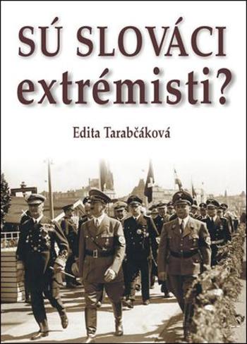 Sú Slováci extrémisti? - Tarabčáková Edita