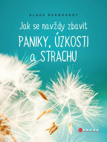 Jak se navždy zbavit paniky, úzkosti a strachu - Klaus Bernhardt - e-kniha