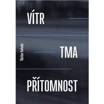 Vítr, tma a přítomnost (978-80-722-7348-5)