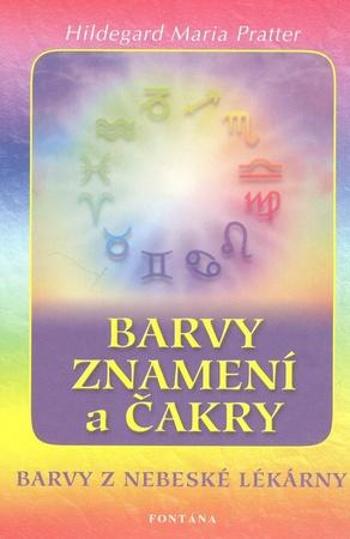 Barvy znamení a čakry - Pratter Hildegard Maria