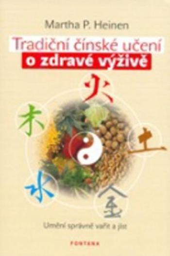 Tradiční čínské učení o zdravé výživě - Heinen Martha P.