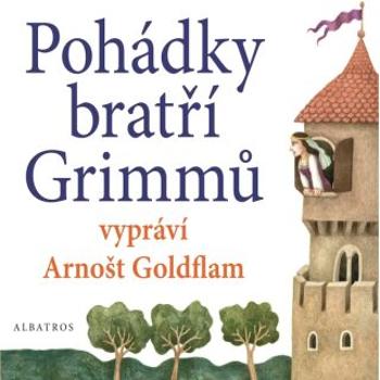 Pohádky bratří Grimmů vypráví Arnošt Goldflam - Wilhelm a Jacob Grimmové - audiokniha