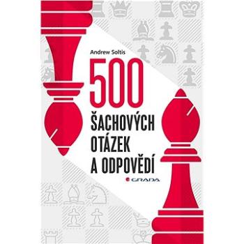 500 šachových otázek a odpovědí: Pro všechny šachisty (978-80-271-3606-3)