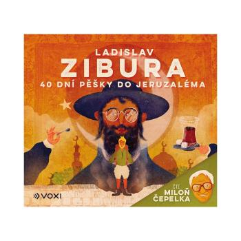 40 dní pěšky do Jeruzaléma (audiokniha) – čte Miloň Čepelka – Ladislav Zibura