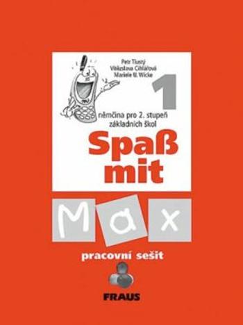 Spaß mit Max 1 - pracovní sešit - Petr Tlustý, Vítězslava Cihlářová, Mariele U. Wicke