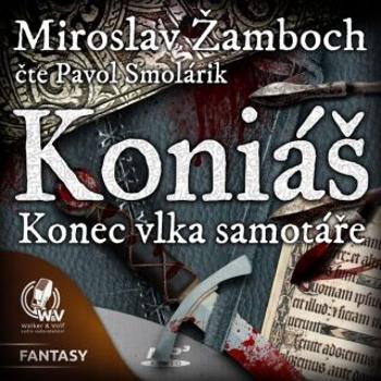 KONIÁŠ „Konec vlka samotáře“ - Miroslav Žamboch - audiokniha