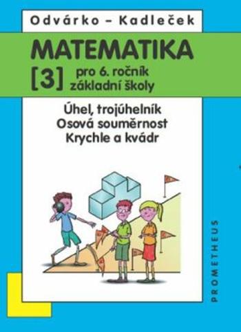 Matematika pro 6.r.ZŠ,3.díl - Oldřich Odvárko, Jiří Kadleček