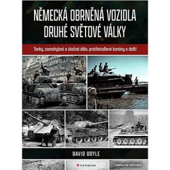 Německá obrněná vozidla druhé světové války: Kompletní průvodce (978-80-271-1044-5)